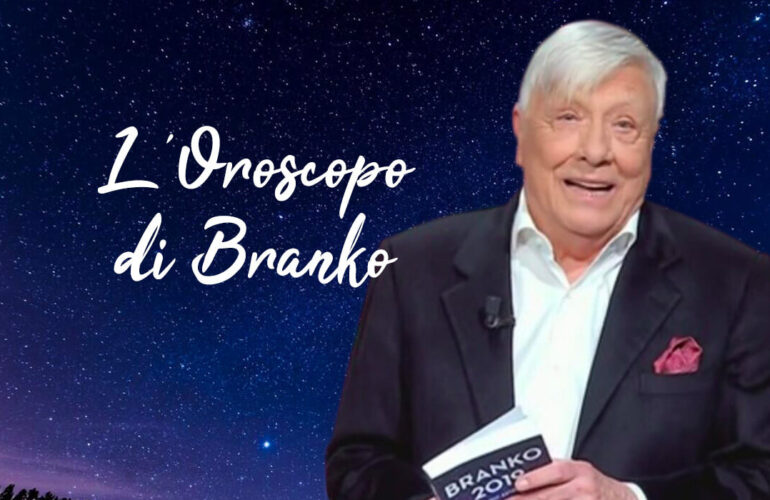 oroscopo branko oggi domani