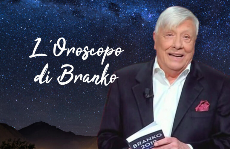 oroscopo branko oggi domani