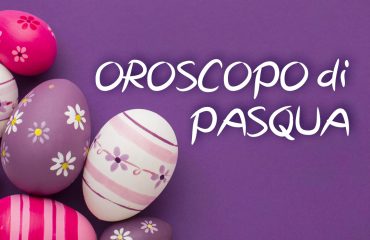 oroscopo di pasqua e pasquetta