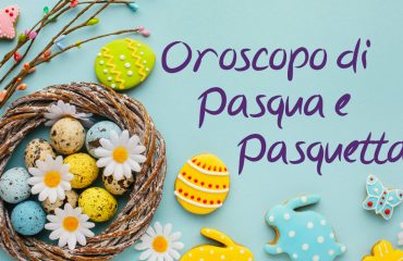 oroscopo di pasqua e pasquetta